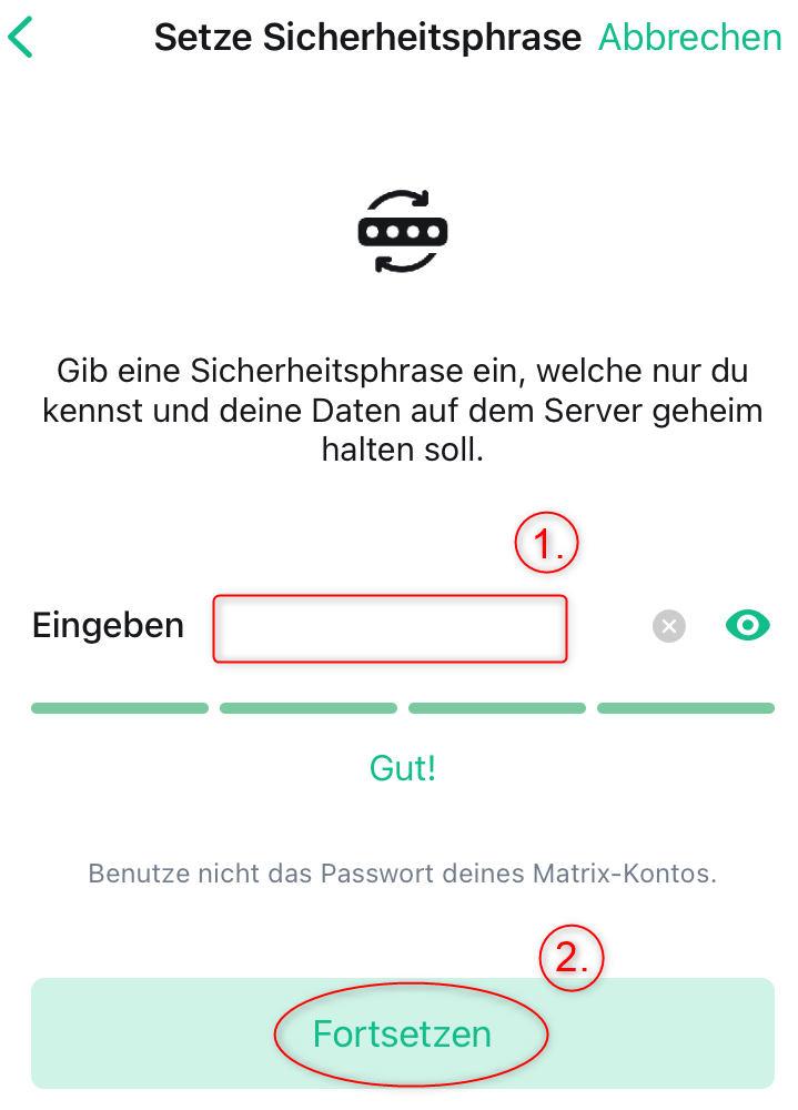 Screnshot: Setze Sicherheitsphrase. Hinweistext_ Gib eine Sicherheitsphrase ein, welche nur du kennst und deine Daten auf dem Server geheim halten soll. Manuelles Eingabefeld hervorgehoben und als Schritt 1 markiert. Fortsetzen-Button hervorgehoben und als Schritt 2 markiert.