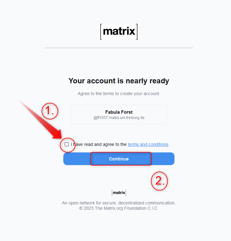 Screenshot: You account is nearly ready.
Option: I have read and agree to the terms and condition (hinterlegter Link). Hervorgehobener Continue-Button.